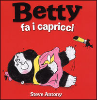 9788865321799 - Betty fa i capricci. Ediz. illustrata