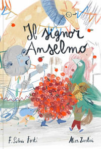 9788865325599 - Il signor Anselmo. Ediz. a colori