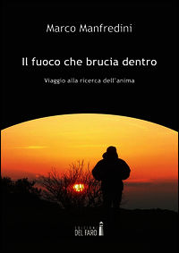 9788865372951 - Il fuoco che brucia dentro. Viaggio alla ricerca dell'anima