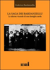 9788865373156 - La saga dei Bardanzellu. Le alterne vicende di una famiglia sarda