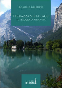 9788865373347 - Terrazza vista lago. Il viaggio di una vita
