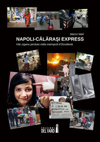 9788865375068 - Napoli-Calarasi express. Vite zigane perdute nella metropoli d'Occidente