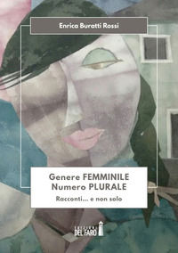 9788865376966 - Genere femminile, numero plurale. Racconti... e non solo