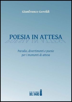9788865378526 - Poesia in attesa. Parodie, divertimenti e poesie per i momenti di attesa