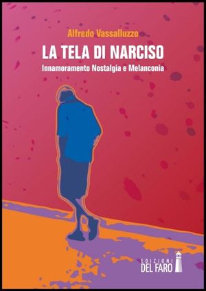 9788865378854 - La tela di Narciso. Innamoramento nostalgia e melanconia