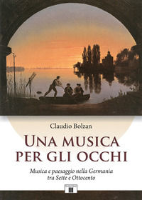 9788865401903 - Una musica per gli occhi. Musica e paesaggio nella Germania tra Sette e Ottocento