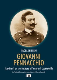 9788865401996 - Giovanni Pennacchio. La vita di un compositore all'ombra di Leoncavallo