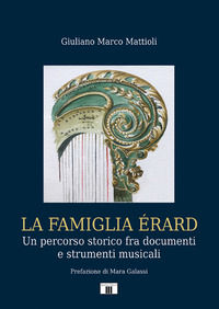 9788865403846 - La famiglia Érard. Un percorso storico fra documenti e strumenti musicali