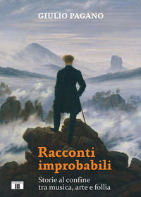 9788865403860 - Racconti improbabili. Storie al confine tra musica, arte e follia