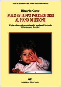 9788865413814 - Dallo sviluppo psicomotorio al piano lezione. L'educazione psicomotoria nella scuola dell'infanzia. Orientamenti didatti