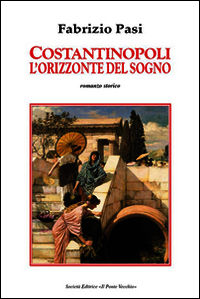 9788865414279 - Costantinopoli. L'orizzonte del sogno