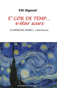 9788865418222 - E' cör de temp... e étar scurs. Il cuore del tempo... e altri discorsi