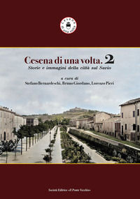 9788865419700 - Cesena di una volta. Storie e immagini della città sul Savio