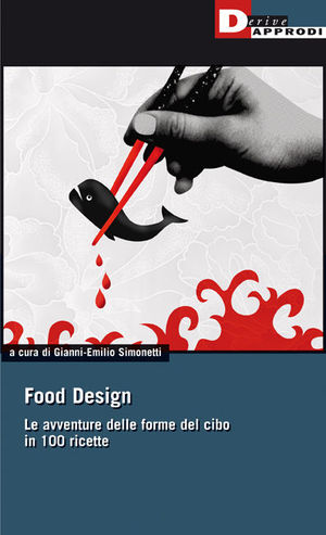 9788865480007 - Fuoco amico. Il food-design e l'avventura del cibo tra sapori e saperi
