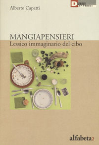 9788865482124 - Mangiapensieri. Lessico immaginario del cibo