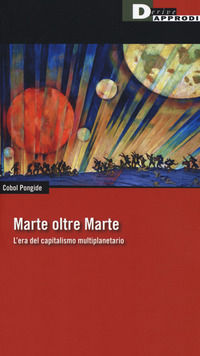 9788865482834 - Marte oltre Marte. L'era del capitalismo multiplanetario