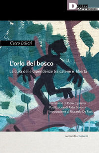 9788865484333 - L'orlo del bosco. La cura delle dipendenze tra catene a libertà