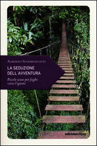 9788865491102 - La seduzione dell'avventura. Piccole scuse per fughe verso l'ignoto