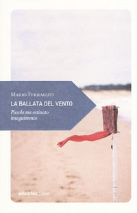 9788865492772 - La ballata del vento. Piccolo ma ostinato inseguimento