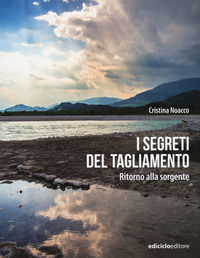 9788865493120 - I segreti del Tagliamento. Ritorno alla sorgente