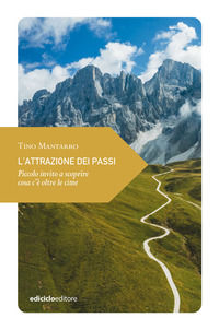 9788865494332 - L'attrazione dei passi. Piccolo invito a scoprire cosa c'è oltre le cime