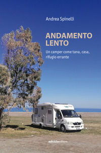 9788865494561 - Andamento lento. Un camper come tana, casa, rifugio errante