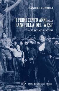 9788865500149 - I primi cento anni della Fanciulla del West di Giacomo Puccini