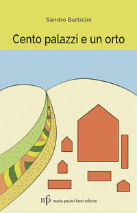 9788865506134 - Cento palazzi e un orto
