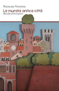 9788865509098 - La murata antica città. Raccolta di brevi poesie