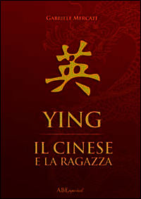 9788865511725 - Ying. Il cinese e la ragazza