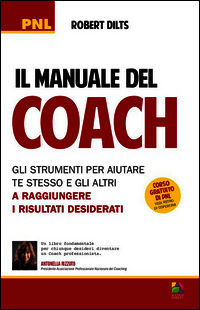 9788865520031 - Il manuale del coach. Gli strumenti per aiutare te stesso e gli altri a raggiungere i risultati desiderati
