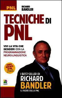 9788865520994 - Tecniche di PNL. Vivi la vita che desideri con la programmazione neuro-linguistica
