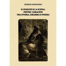 9788865600795 - Il passato e la scena. Pietro Saraceni tra storia, dramma e poesia