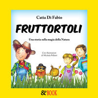 9788865601914 - Fruttortoli. Una storia sulla magia della natura. Vol. 1