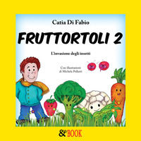 9788865602140 - Fruttortoli. L'invasione degli insetti. Vol. 2