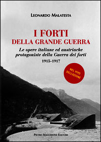 9788865702666 - I forti della grande guerra. Le opere italiane ed austriache protagoniste della guerra dei forti (1915-1917)