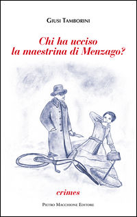 9788865703298 - Chi ha ucciso la maestrina di Menzago?