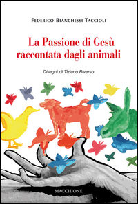 9788865703625 - La passione di Gesù raccontata dagli animali