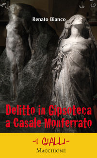 9788865704486 - Delitto in gipsoteca a Casale Monferrato