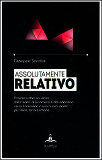9788865721278 - Assolutamente relativo. Provare a dare un senso. Dalla realtà al fenomeno, verso il noumeno