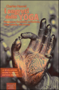 9788865746011 - I segreti dello yoga. Pranayama, Kundalini, levitazione, corpo astrale, vita eterna