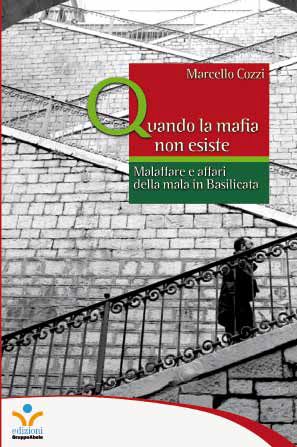 9788865790007 - Quando la mafia non esiste. Malaffare e affari della mala in Basilicata