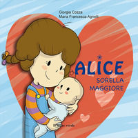 9788865800133 - Alice sorella maggiore. Ediz. illustrata