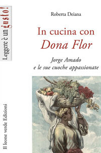9788865800607 - In cucina con Dona Flor. Jorge Amado e le sue cuoche appassionate