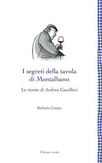 9788865803165 - I segreti della tavola di Montalbano. Le ricette di Andrea Camilleri