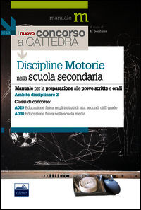 9788865842560 - Il nuovo concorso a cattedra. Ambito disciplinare 2. Discipline motorie per la preparazione alle prove scritte e orali..