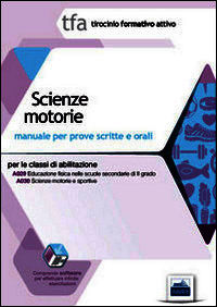 9788865844472 - 12 TFA. Scienze motorie. Manuale per le prove scrite e orali classi A029 e A030. Con software di simulazione