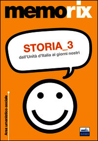 9788865844564 - Storia. Vol. 3: Dall'unità d'Italia ai giorni nostri
