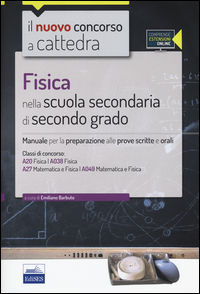9788865846391 - Fisica nella scuola secondaria di secondo grado. Manuale per la preparazione alle prove scritte e orali. Con espansione