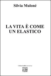 9788865876473 - La vita è come un elastico